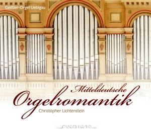 Mitteldeutsche Orgelromantik - Christopher Lichtenstein