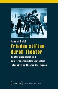 Cover-Bild zum Titel 'Frieden stiften durch Theater' von 'Hannah Reich'