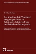 Cover-Bild zum Titel 'Der Schutz und die Vergütung der geistigen Arbeit im Arbeitszeit-, Arbeitsvertrags- und Betriebsverfassungsrecht' von 'Christian Mertens'
