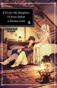 Cover-Bild zum Titel 'If It's for My Daughter, I'd Even Defeat a Demon Lord: Volume 4 (Light Novel)' von 'Chirolu'