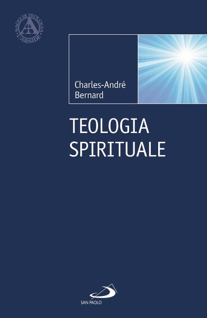 Teologia spirituale - Charles-André Bernard