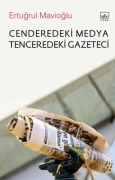 Cover-Bild zum Titel 'Cenderedeki Medya Tenceredeki Gazeteci' von 'Ertugrul Mavioglu'