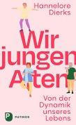 Cover-Bild zum Titel 'Wir jungen Alten' von 'Hannelore Dierks'