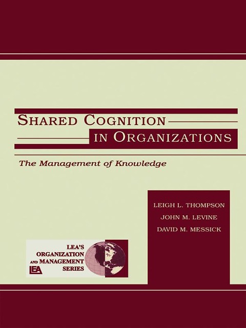 Shared Cognition in Organizations - 