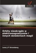 Orbity nieokr¿g¿e w elektromagnetyzmie i innych dziedzinach magii - Lena J-T Stromberg