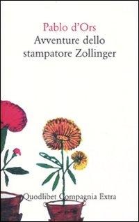 Avventure dello stampatore Zollinger - Pablo D'Ors