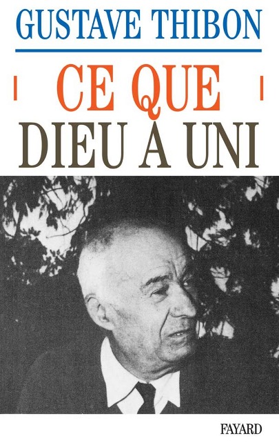 Ce que Dieu a uni - Gustave Thibon
