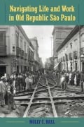 Cover-Bild zum Titel 'Navigating Life and Work in Old Republic São Paulo' von 'Molly C. Ball'
