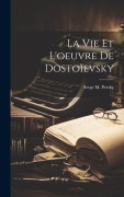 Cover-Bild zum Titel 'La Vie Et L'oeuvre De Dostoïevsky' von 'Serge M. Persky'