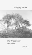 Cover-Bild zum Titel 'Die Wiederkehr der Bilder' von 'Wolfgang Rischer'