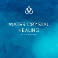 Water Crystal Healing: Music to Restore Your Well-Being - David Halpern