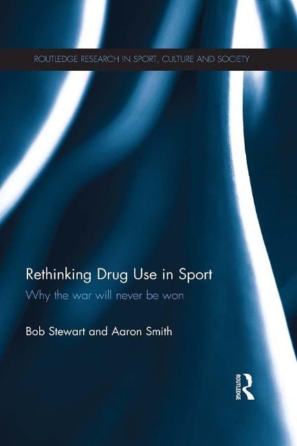 Rethinking Drug Use in Sport - Bob Stewart, Aaron Smith