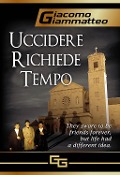 Cover-Bild zum Titel 'Uccidere richiede tempo' von 'Giacomo Giammatteo'