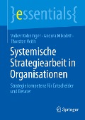 Systemische Strategiearbeit in Organisationen - Volker Köhninger, Thorsten Veith, Andrea Mikoleit