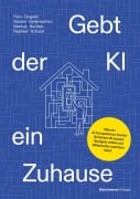 Cover-Bild zum Titel 'Gebt der KI ein Zuhause' von 'Felix Degeler, Markus Hartlieb, Raphael Schaad, Gaston Geilenkothen'