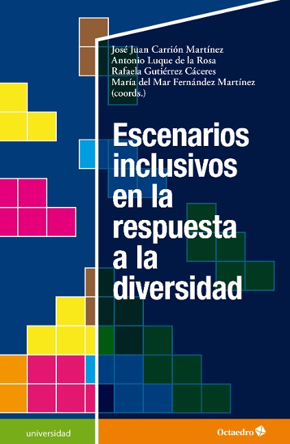 Escenarios inclusivos en respuesta a la diversidad - José Juan Carrión Martínez, Antonio Luque De La Rosa, Rafaela Gutiérrez Cáceres, María del Mar Fernández Martínez