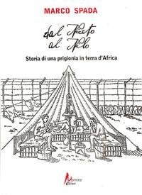 Dal Niceto al Nilo. Storia di una prigionia in terra d'Africa - Marco Spada