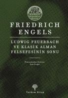 Ludwig Feuerbach ve Klasik Alman Felsefesinin Sonu - Marksist Klasikler Dizisi - Friedrich Engels