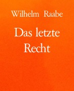 Cover-Bild zum Titel 'Das letzte Recht' von 'Wilhelm Raabe'