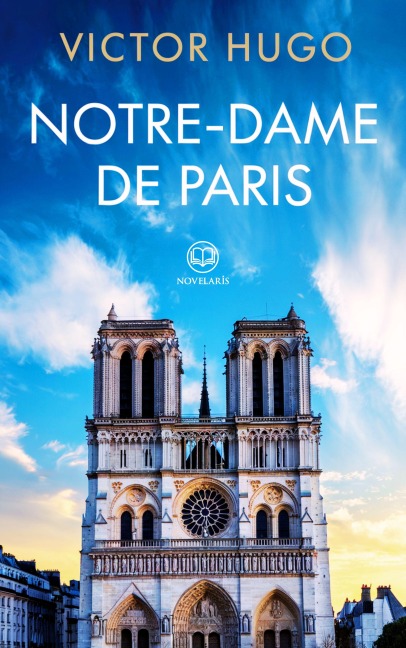Victor Hugo : Notre-Dame de Paris - Victor Hugo