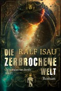 Cover-Bild zum Titel 'Die zerbrochene Welt' von 'Ralf Isau'