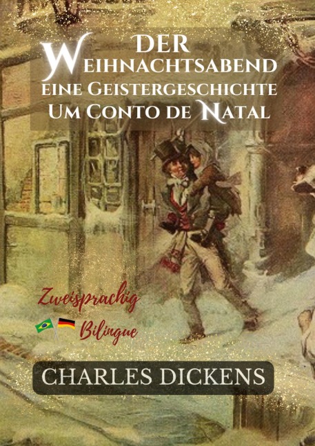 Der Weihnachtsabend Eine Geistergeschichte - Um Conto de Natal - Charles Dickens