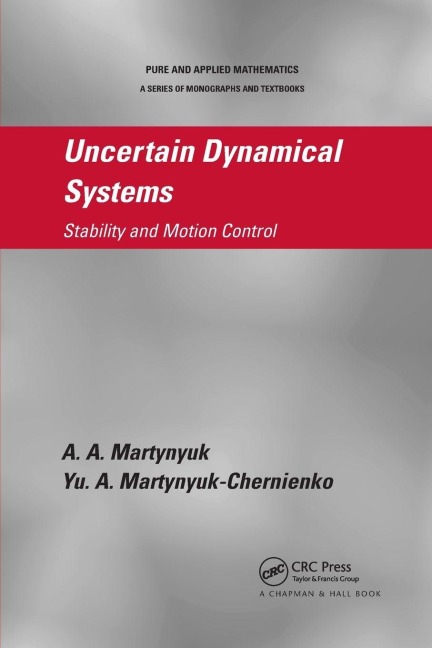 Uncertain Dynamical Systems - A. A. Martynyuk, Yu. A. Martynyuk-Chernienko