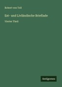 Cover-Bild zum Titel 'Est- und Livländische Brieflade' von 'Robert von Toll'