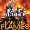 Cover-Bild zum Titel 'Fan the Flames' von 'Katie Ruggle'