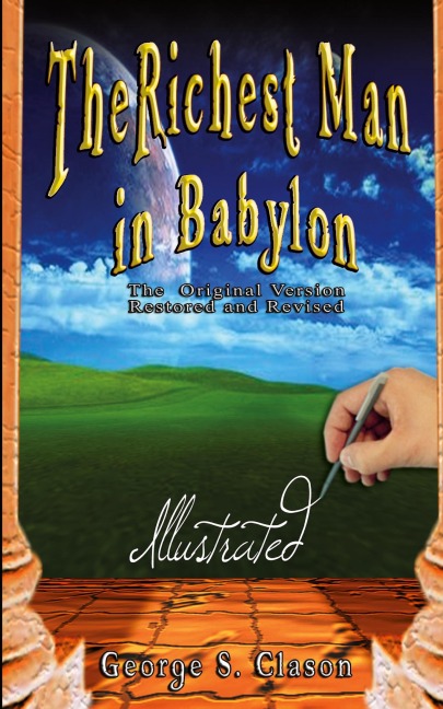 The Richest Man in Babylon - Illustrated - George Samuel Clason