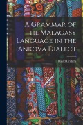 Cover-Bild zum Titel 'A Grammar of the Malagasy Language in the Ankova Dialect' von 'David Griffiths'