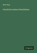 Cover-Bild zum Titel 'Geschichte meines Dienstlebens' von 'Meno Burg'