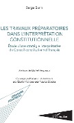Cover-Bild zum Titel 'Les travaux préparatoires dans l'interprétation constitutionnelle' von 'Serge Surin'