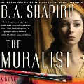 The Muralist Lib/E - B. A. Shapiro