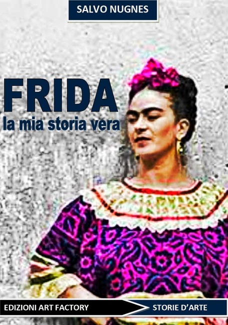 Frida. La mia storia vera - 