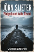 Cover-Bild zum Titel 'Flutgrab und kalte Gischt: Ostfrieslandkrimi' von 'Jörn Slieter'