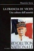 La Francia di Vichy. Una cultura dell'autorità - Maurizio Serra