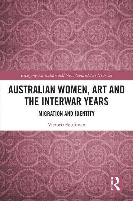 Australian Women, Art and the Interwar Years - Victoria Souliman