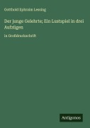 Cover-Bild zum Titel 'Der junge Gelehrte; Ein Lustspiel in drei Aufzügen' von 'Gotthold Ephraim Lessing'