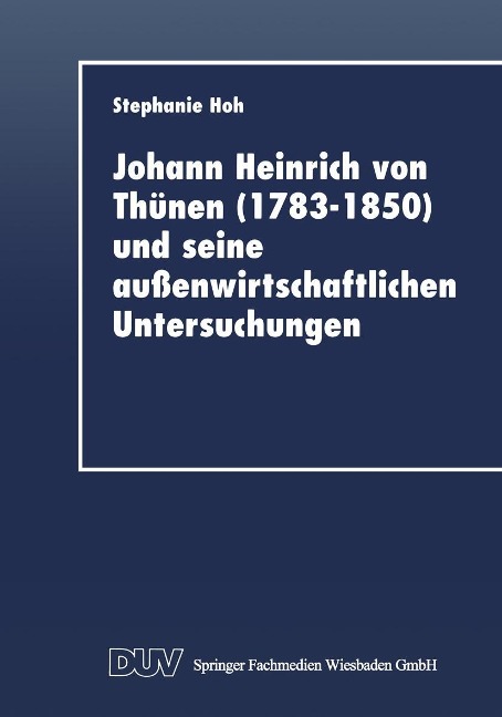Johann Heinrich von Thünen (1783-1850) und seine außenwirtschaftlichen Untersuchungen - Stephanie Hoh
