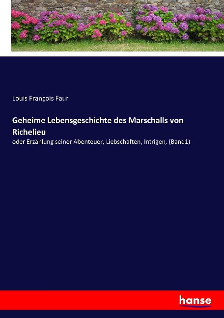 Geheime Lebensgeschichte des Marschalls von Richelieu - Louis François Faur