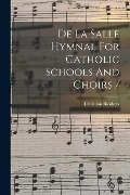 De La Salle Hymnal For Catholic Schools And Choirs / - Christian Brothers