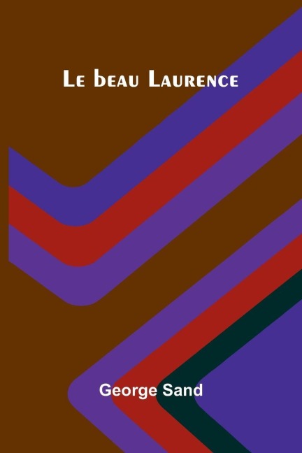 Le beau Laurence - George Sand
