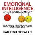 Emotional Intelligence and Personal Mastery Lib/E: World-Renowned Entrepreneurs, Professors and Psychologists Share Their Thoughts on Emotional Intell - Satheesh Gopalan