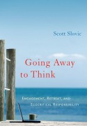 Cover-Bild zum Titel 'Going Away to Think: Engagement, Retreat, and Ecocritical Responsibility' von 'Scott Slovic'