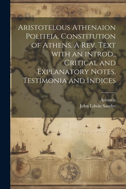 Aristotelous Athenaion politeia. Constitution of Athens. A rev. text with an introd., critical and explanatory notes, testimonia and indices - 