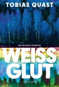 Cover-Bild zum Titel 'Weißglut' von 'Tobias Quast'