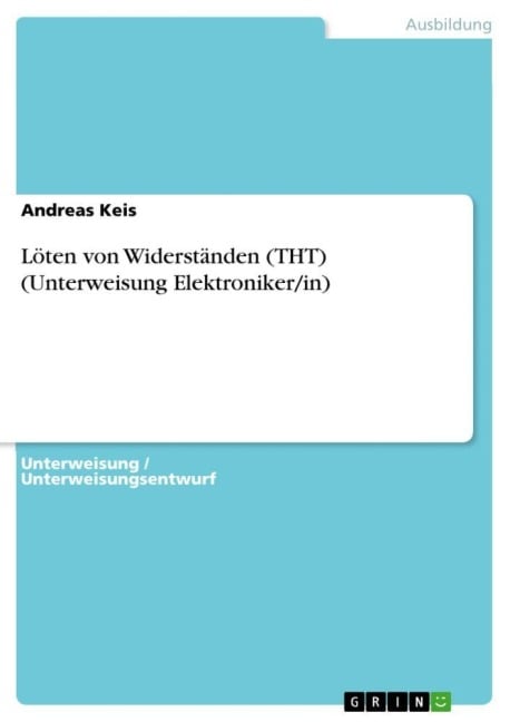 Löten von Widerständen (THT) (Unterweisung Elektroniker/in) - Andreas Keis