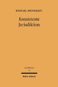 Cover-Bild zum Titel 'Konsistente Jurisdiktion' von 'Michael Reinhardt'