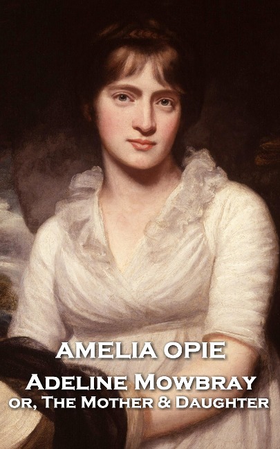 Adeline Mowbray - Amelia Opie